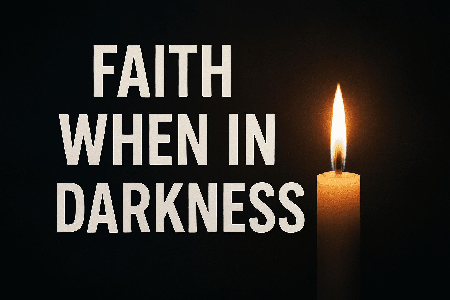 Faith When in Darkness